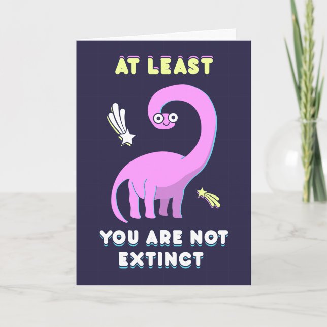 Carte Au moins vous n'êtes pas éteint, anniversaire de d (Devant)