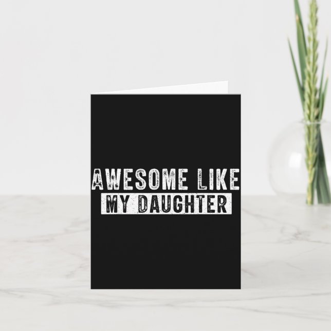 Carte Awesome Like My Daughter Funny Father's Day Cute D (Devant)