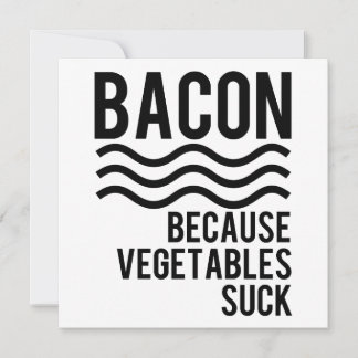 Carte Bacon ! ! Parce que les légumes bougent