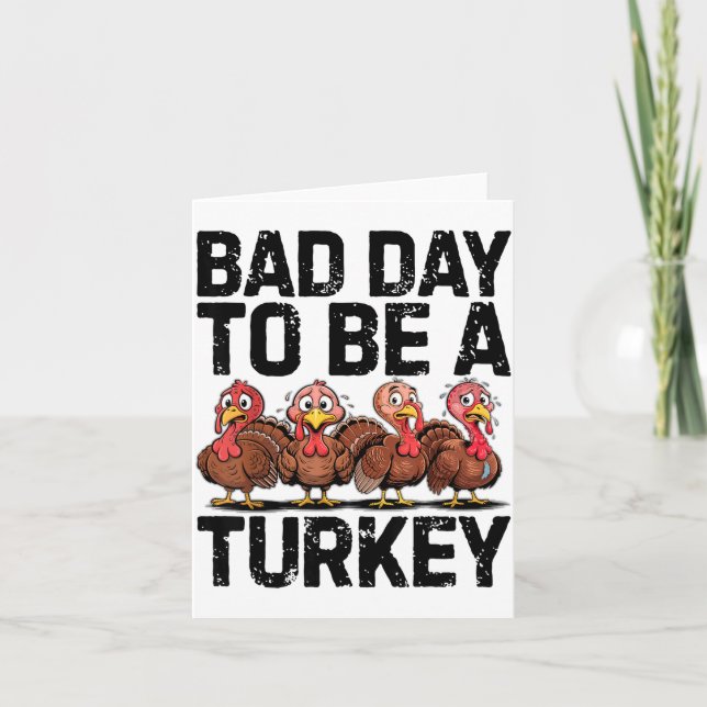 Carte Bad Day To Be A Turkey Funny Thanksgiving  (Devant)