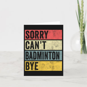 Carte Badminton Cadeaux Désolé Cant Badminton Bye Shutt 
