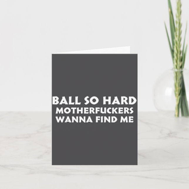 Carte Ball So Hard Motherforers W Find Me Funny Quote  (Devant)