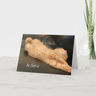 Carte Be Fierce Card Orange Ginger Tiger Kitten Cute