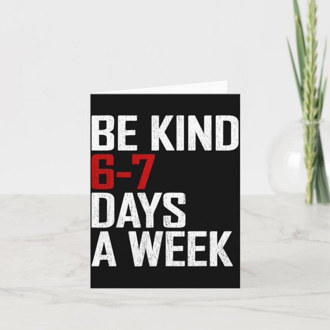 Carte Be Kind 6-7 Days A Week Funny Six Seven Meme  (Devant)