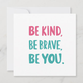 Carte be kind be brave be you, inspirational quotes