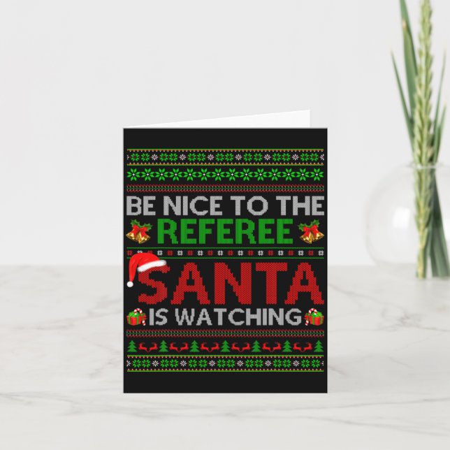 Carte Be Nice To The Referee Santa Is Watching Ugly Chri (Devant)