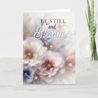 Carte Be Still and Bloom Christian Encouragement Card