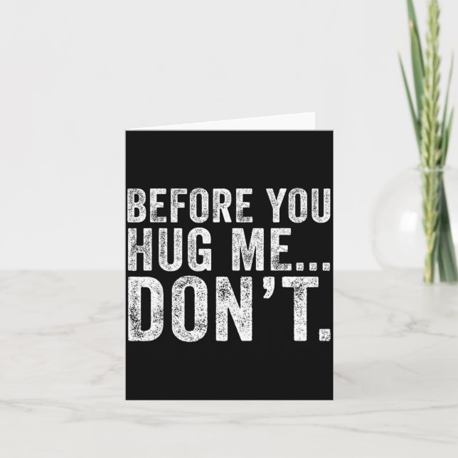 Carte Before You Hug Me Don't Funny Meme Sarcastic  (Devant)