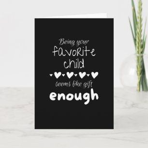 Carte Beg your favorite child seems like gift enough