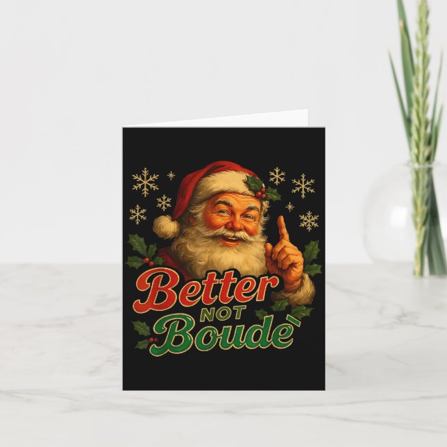Carte Better Not Boude Funny Cajun Christmas Santa  (Devant)