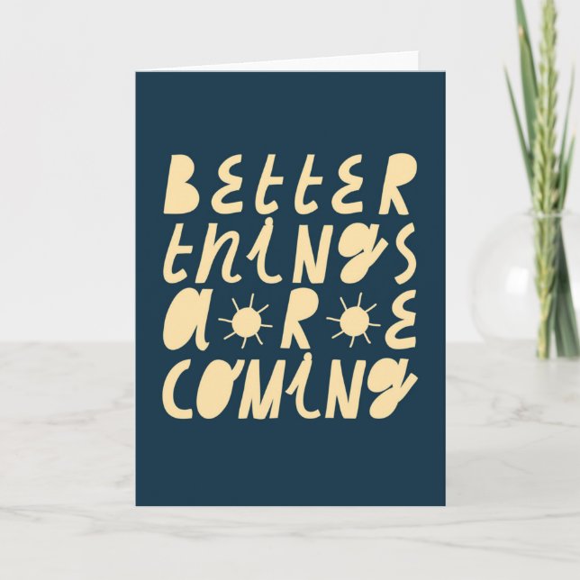 Carte Better Things Are Coming (Devant)