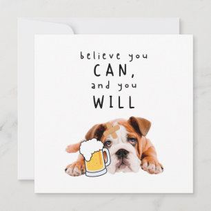 Carte Bière Chien Bulldog - Croyez que vous pouvez, et v