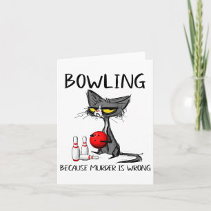 Carte Bowling Parce Que Le Meurtre Est Mal Chat Drôle