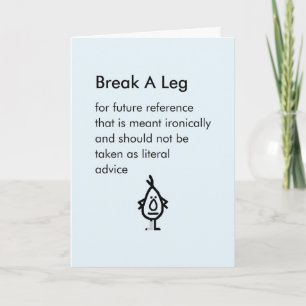 Carte Break A Leg - un drôle de poème "J'espère que tu g