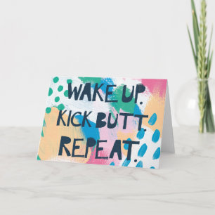 Carte Bright Inspiration   Wake up Kick Butt Repeat