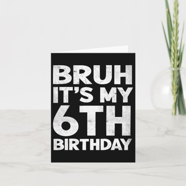 Carte Bruh C'est mon 6e anniversaire 6 ans Anniversaire  (Devant)