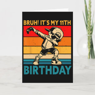 Carte Bruh C'est Mon Anniversaire 11 11 Ans Garçon Dabbi