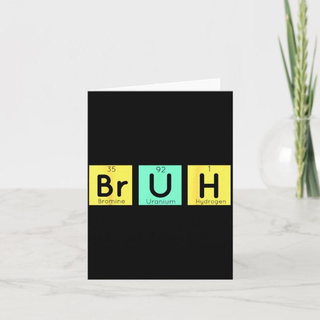 Carte Bruh Funny Chemistry Gift Meme Periodic Table Meme (Devant)