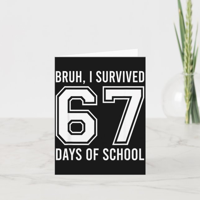Carte Bruh I Survived 67 Days Of School Funny Six Seven  (Devant)