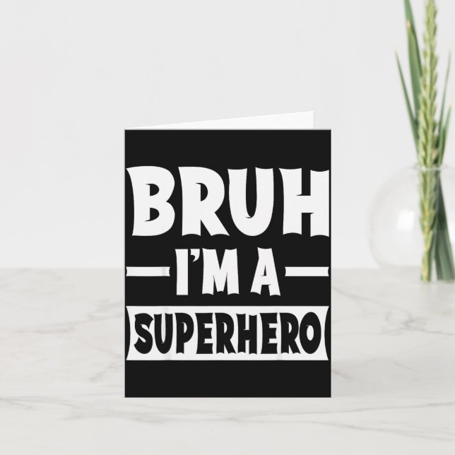 Carte Bruh I'm A Superhero Funny Lazy Halloween Costume  (Devant)
