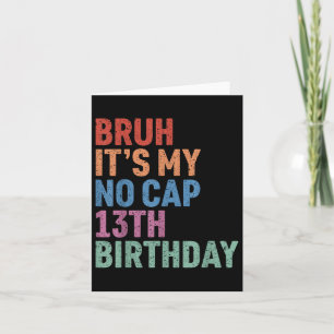 Carte Bruh It My No Casquette 13th Birthday Bro Im 13 Ye