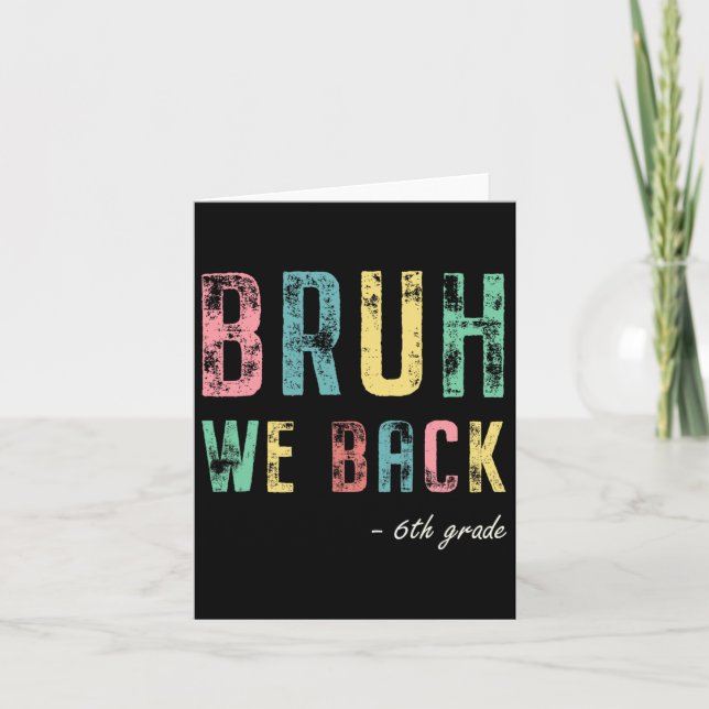 Carte Bruh Nous Retournons 6e Année Premier Jour D'École (Devant)