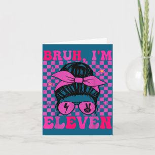 Carte Bruh onze ans 11 ans 11e anniversaire des filles s