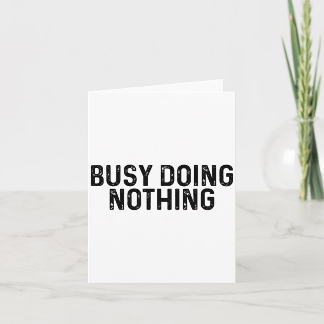 Carte Busy Doing Nothing Funny Quote Saying Novelty  (Devant)