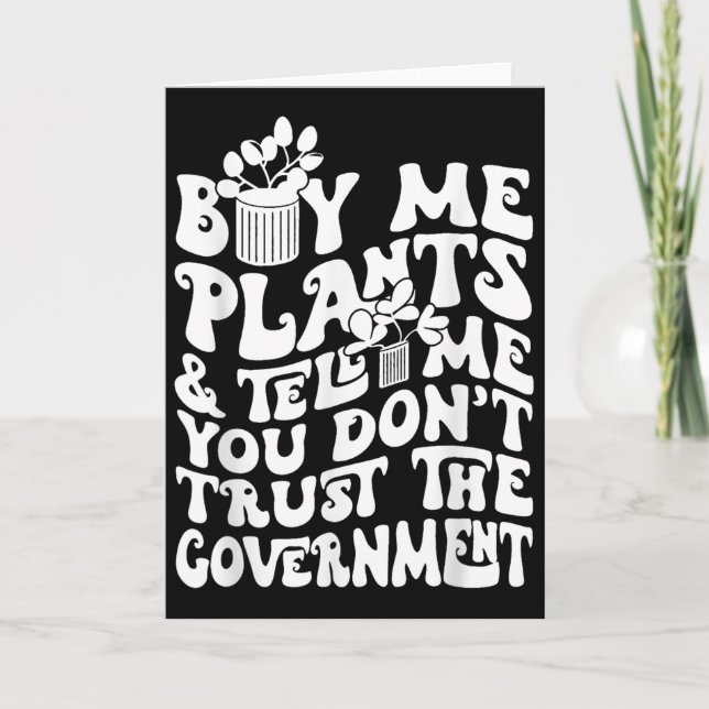 Carte Buy Me Plants And Tell Me You Don't Trust The Gove (Devant)