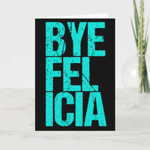 Carte Bye Felicia Funny Meme