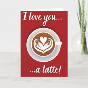 Carte Café Lover Funny Latte Valentine Card