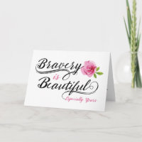 Cancer Encouragement - Bravery is Beautiful