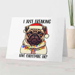 Carte Carlin I Just Freaking Love Christmas Ok Carlins a