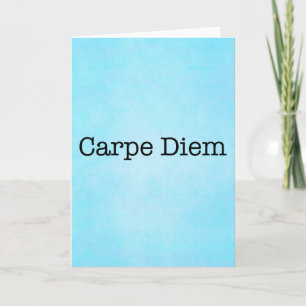 Carte Carpe Diem Seize the Day Quote - Quotes