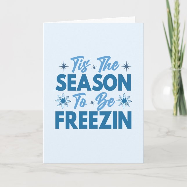 Carte C'est la saison d'être gelé - Amusement d'hiver (Devant)