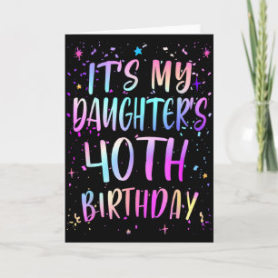 Carte C'est les 40 ans de ma fille Coloré Joyeux 40 A