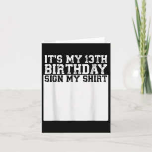 Carte C'est mon 13e anniversaire Signez ma chemise 13 an