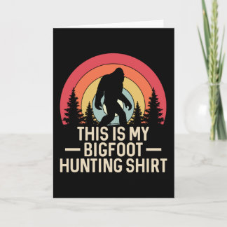 Carte C'est mon t-shirt de chasse au Bigfoot | Bigfoot R
