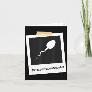 Carte C'est Une Très Vieille Cture De Moi Drôle Sperm An