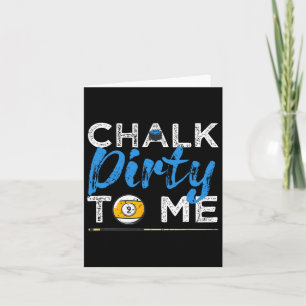 Carte Chalk Dirty To Me Drôle Pool Player 8-ball Billard