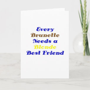 Carte Chaque brune a besoin d'un meilleur ami blond