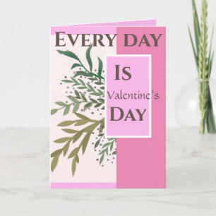 Carte "Chaque jour est la Saint-Valentin ! "Saint-Valent
