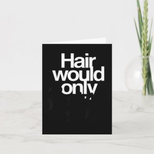 Carte Cheveux ne feraient que ralentir l'humour chauve d
