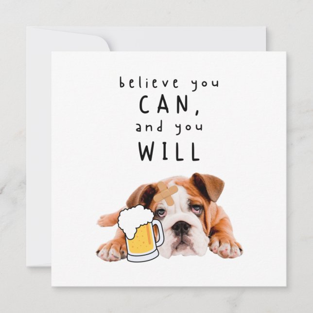 Carte Chien de bière - Croyez que vous pouvez, et vous a (Devant)