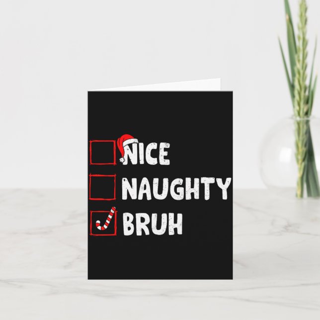 Carte Christmas Nice Naughty Bruh Funny Xmas List Women  (Devant)