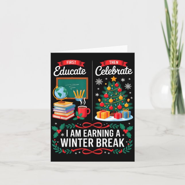 Carte Christmas Teacher Winter Break First Educate Then  (Devant)