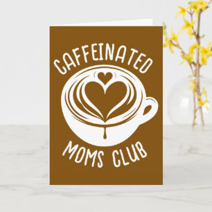 Carte Club des mamans caféinées Maman branchée amoureuse