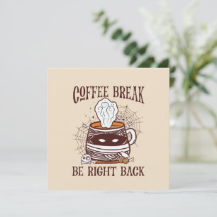 Carte Coffee Break, Be Right Back - Inspiré Zombie