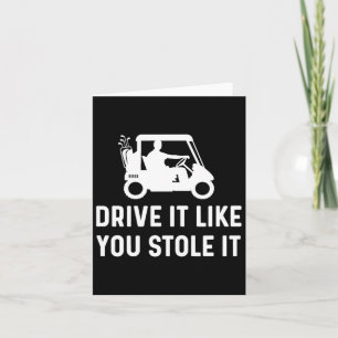 Carte Conduisez Comme Vous L'Avez Volé - Funny Golf Cart
