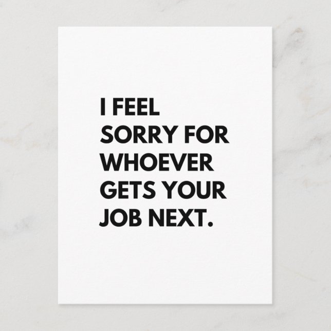 Carte Conseil Je suis désolé pour les "whoever gets your job nex (Devant)